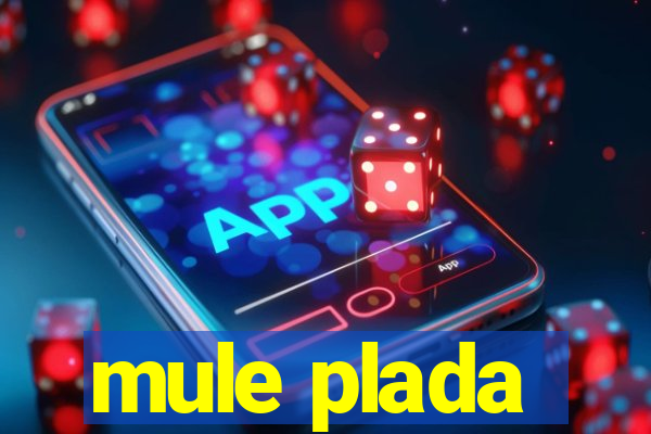 mule plada